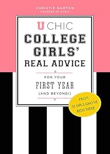 U Chic: College Girls' Real Advice for Your First Year