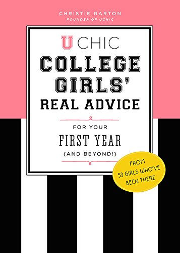 U Chic: College Girls' Real Advice for Your First Year by Christie Garton