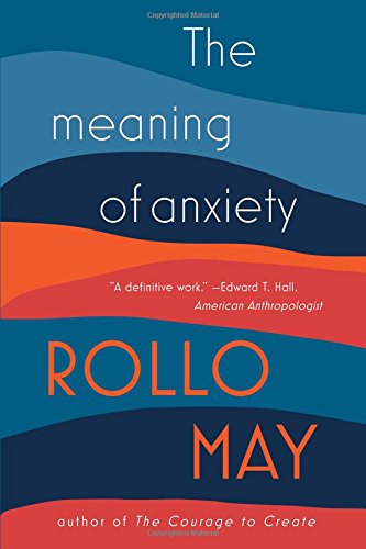 The Meaning of Anxiety by Rollo May