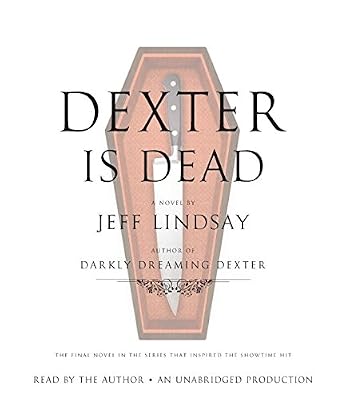 Dexter Is Dead: A Novel