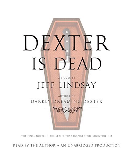 Dexter Is Dead: A Novel by Jeff Lindsay
