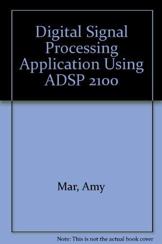 Digital signal processing applications using the ADSP-2100 family by Amy Mar
