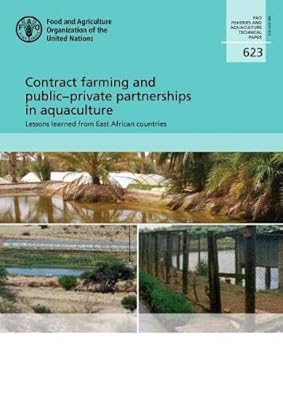 Contract Farming and Public-Private Partnerships in Aquaculture: Lessons Learned from East African Countries (Fao Fisheries and Aquaculutar Technical Paper)