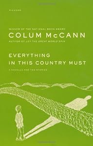 Everything in This Country Must: A Novella and Two Stories