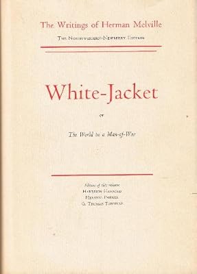 White-Jacket: Or, the World in a Man-Of-War (The Writings of Herman Melville: The Northwestern-Newberry Edition, V. 5)