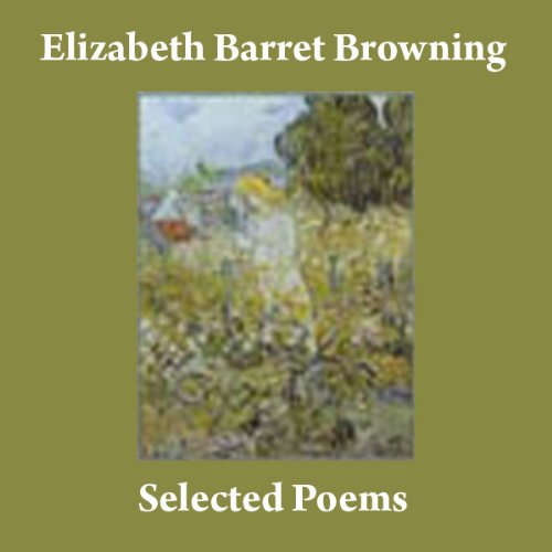 Elizabeth Barrett Browning: Selected Poems by Elizabeth Barrett Browning