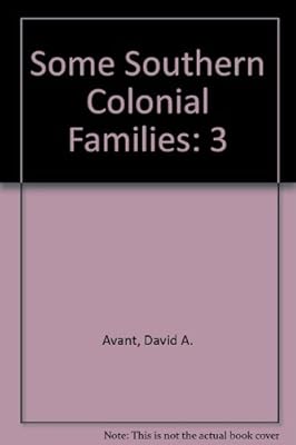 Some Southern Colonial Families, Vol. 3