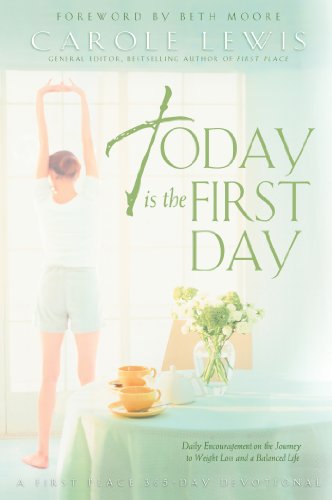 Today is the First Day: Daily Encouragement on the Journey to Weight Loss and Balanced Life (First Place) by Carole Lewis