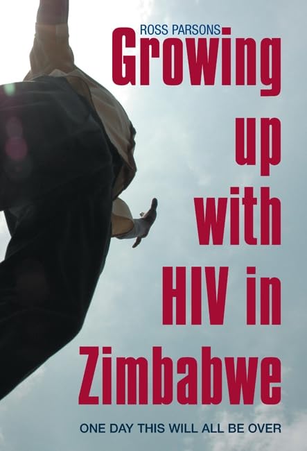Growing up with HIV in Zimbabwe: One day this will all be over by Ross Parsons