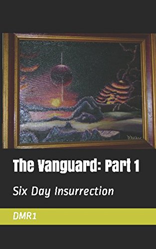 The Vanguard: Part 1: Six Day Insurrection by Derek Robbins