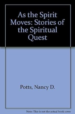 As the Spirit Moves: Stories of the Spiritual Quest