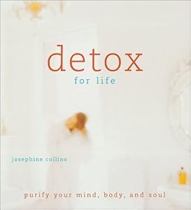 Detox for Life: Purify Your Mind, Body, and Soul