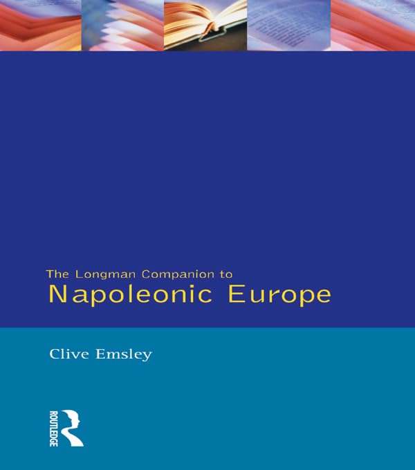 Napoleonic Europe (Longman Companions To History) by Clive Emsley