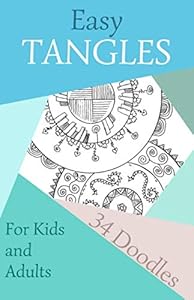 EASY TANGLES: 34 DOODLES FOR KIDS AND ADULTS