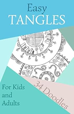 EASY TANGLES: 34 DOODLES FOR KIDS AND ADULTS