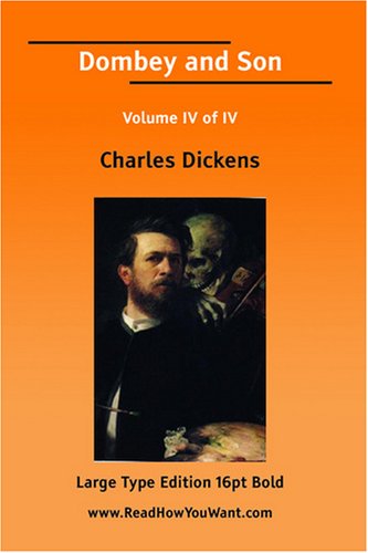 Dombey and Son Volume IV of IV (Large Print) by Charles Dickens