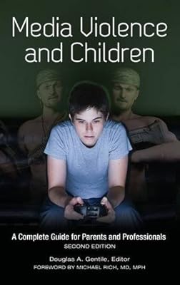 Media Violence and Children: A Complete Guide for Parents and Professionals
