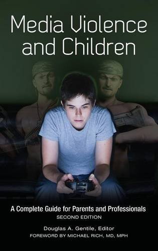Media Violence and Children: A Complete Guide for Parents and Professionals by Douglas A. Gentile