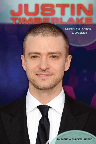 Justin Timberlake: Musician, Actor, &amp; Dancer by Marcia Amidon Lusted