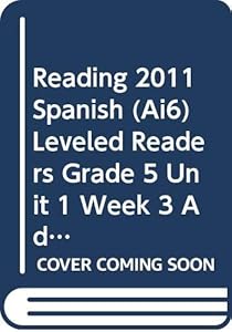 READING 2011 SPANISH (AI6) LEVELED READERS GRADE 5 UNIT 1 WEEK 3 ADVANCED