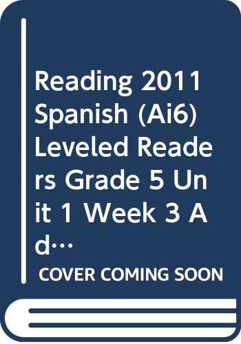 READING 2011 SPANISH (AI6) LEVELED READERS GRADE 5 UNIT 1 WEEK 3 ADVANCED by Scott Foresman