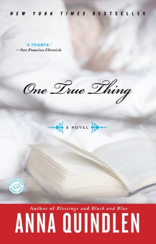 One True Thing: A Novel by Anna Quindlen
