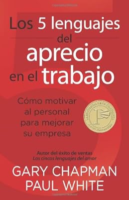 Los 5 lenguajes del aprecio en el trabajo: Cómo motivar al personal para mejorar su empresa (Spanish Edition)