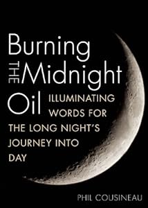 Burning the Midnight Oil: Illuminating Words for the Long Night's Journey Into Day