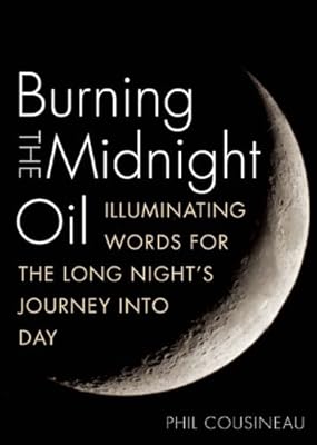 Burning the Midnight Oil: Illuminating Words for the Long Night's Journey Into Day