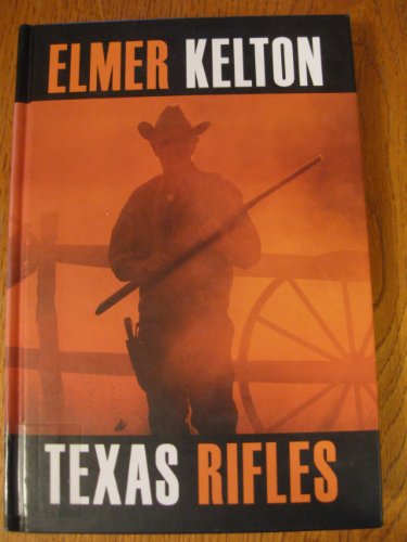 Texas Rifles by Elmer Kelton