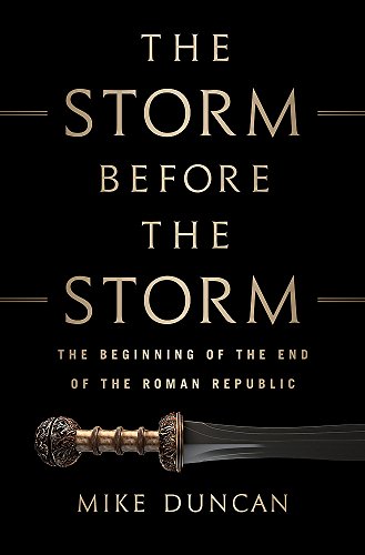 THE STORM BEFORE THE STORM: THE BEGINNING OF THE END OF By Mike Duncan **Mint**