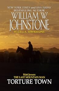 Matt Jensen, The Last Mountain Man Torture Town by William W. Johnstone