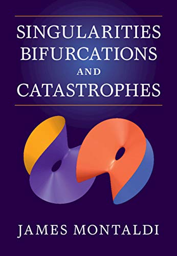 Singularities, Bifurcations and Catastrophes by James Montaldi