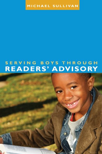 Serving Boys Through Readers' Advisory (ALA Readers' Advisory) by Michael Sullivan