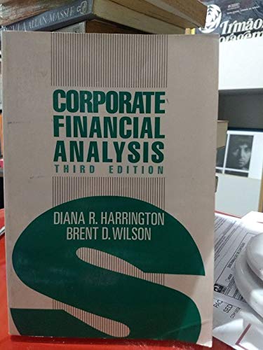 Corporate Financial Analysis by Diana R. Harrington