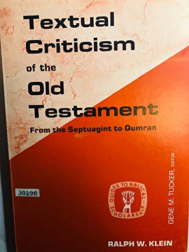 Textual criticism of the Old Testament:: From the Septuagint to Qumran (Guides to Biblical Scholarship : Old Testament Series) by Ralph W Klein
