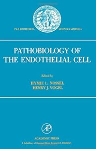 Pathobiology of the Endothelial Cell by Hymie Nossel