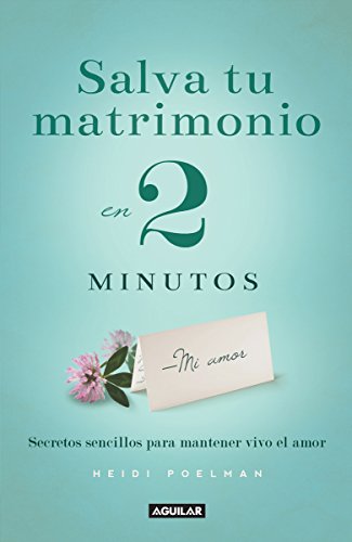 Salva tu matrimonio en 2 minutos by Heidi Poelman