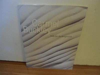 Carmel Buckley: Tools for the Imagination