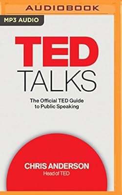 TED Talks: The Official TED Guide to Public Speaking