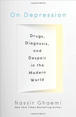 On Depression: Drugs, Diagnosis, and Despair in the Modern World