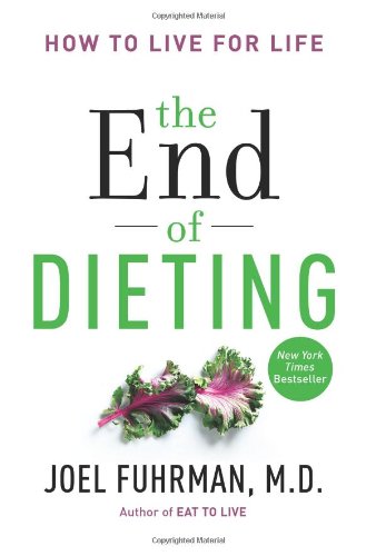 The End of Dieting: How to Live for Life by Joel Fuhrman