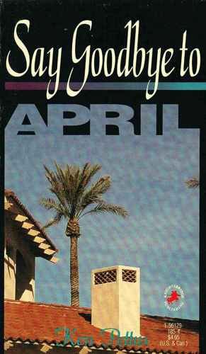 Say Goodbye to April by Ken Pettus