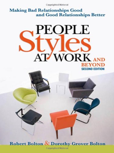 People Styles at Work...And Beyond: Making Bad Relationships Good and Good Relationships Better by Robert Bolton