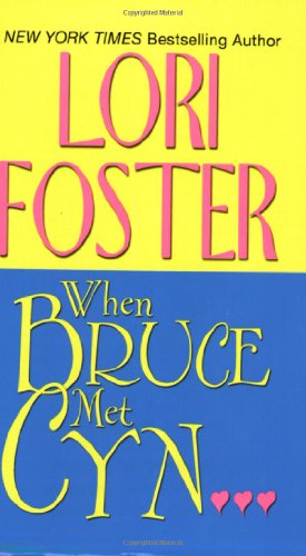When Bruce met Cyn ... by Lori Foster