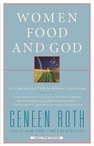 Women Food and God: An Unexpected Path to Almost Everything
