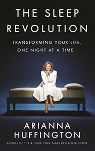 The Sleep Revolution: Transforming Your Life, One Night at a Time
