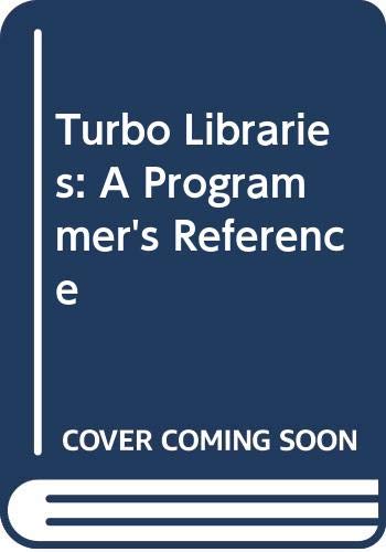Turbo Libraries: A Programmer's Reference by Keith Weiskamp