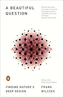 A Beautiful Question: Finding Nature's Deep Design