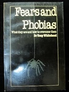 Fears and Phobias by Tony Whitehead